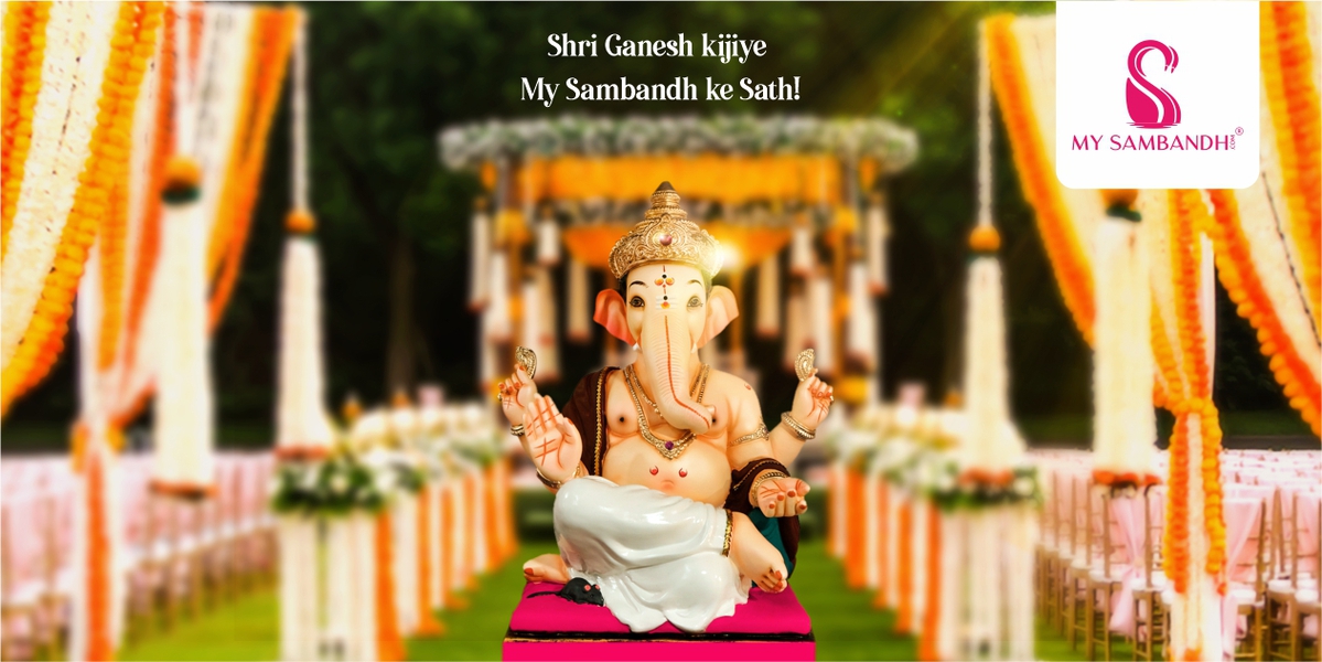 Shri Ganesh kijiye My Sambandh ke Sath!