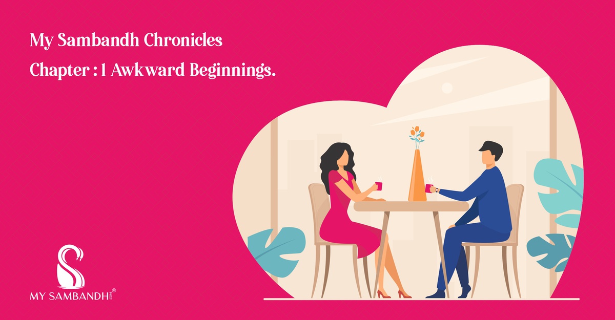 My Sambandh Chronicles: - Making the first meeting Memorable